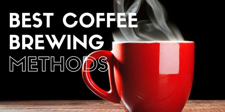 Best Coffee Brewing Methods