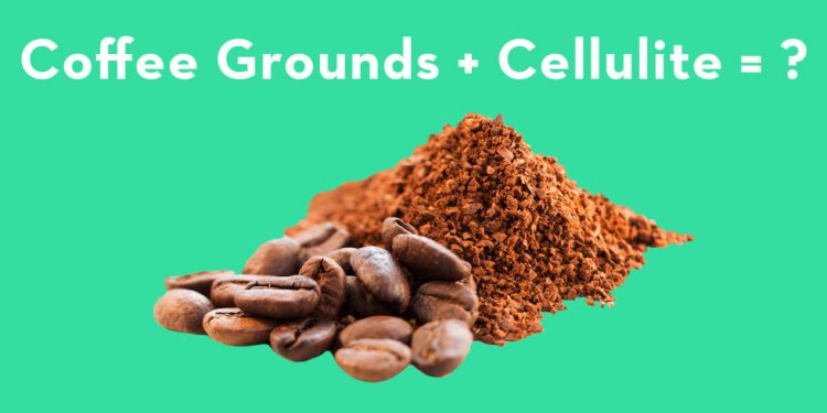 Used coffee grounds for cellulite